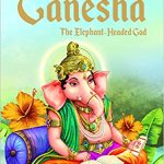 Ganesha: The Elephant Headed God